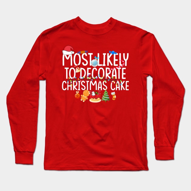 Most likely to decorate Christmas cake - a cake decorator design Long Sleeve T-Shirt by FoxyDesigns95